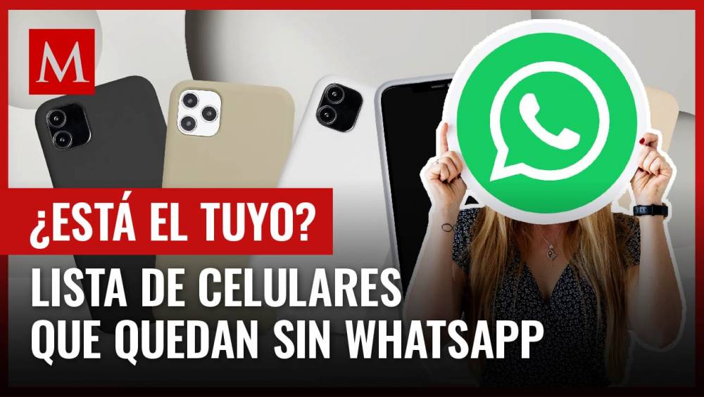 Estos modelos de celulares se quedarán sin WhatsApp en Julio te